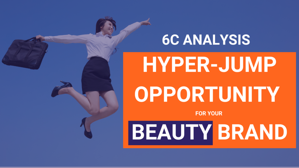 6C ANALYSIS article for a beauty brand to uncover a hyper-growth opportunity