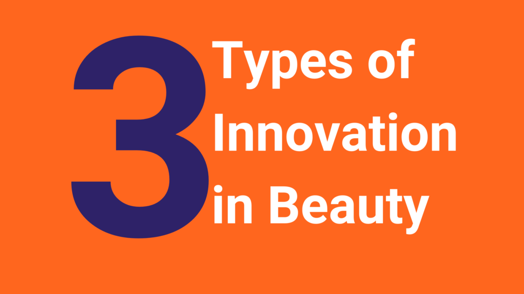 3 types of innovation in beauty