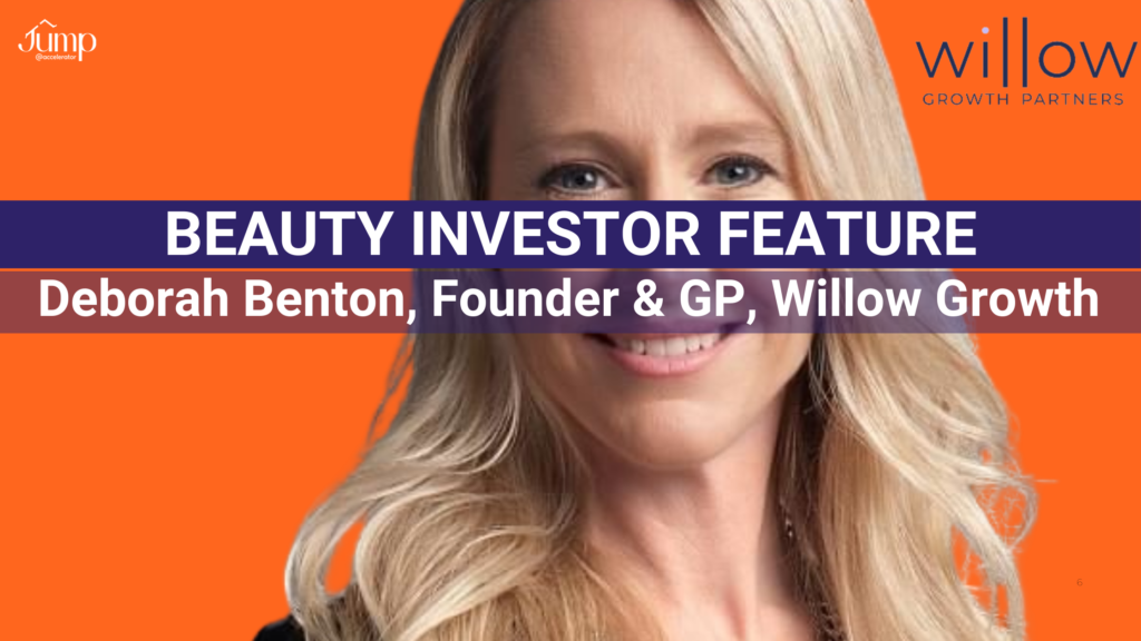 Beauty & wellness investor feature: Deborah Benton of Willow Growth