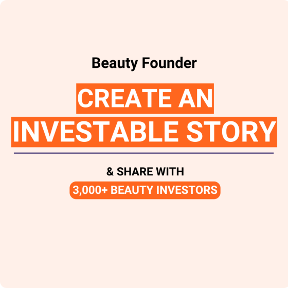 Create a fundable story and share with 3,000+ beauty investors